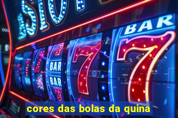 cores das bolas da quina